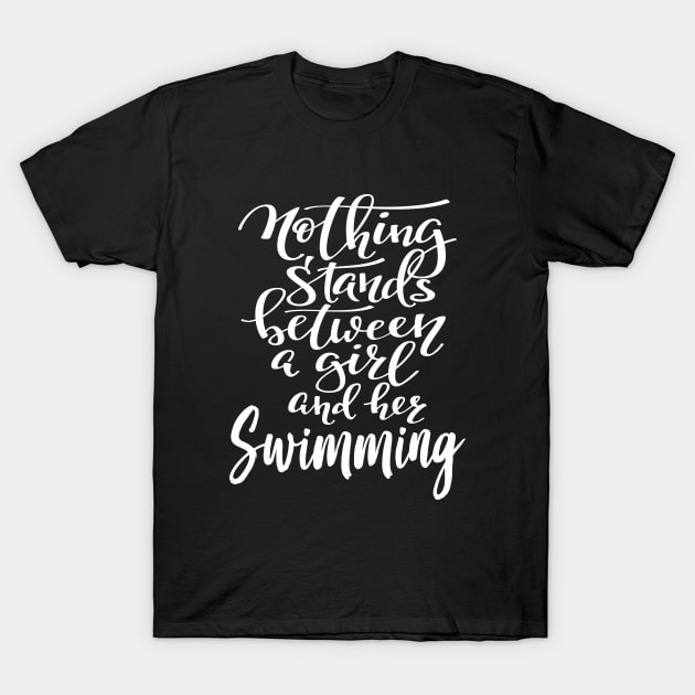 Nothing Stands Between A Girl And Her Swimming T-Shirt by ProjectX23Red